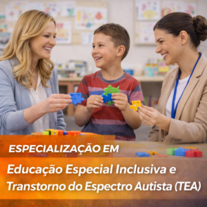 Especialização em Educação Especial Inclusiva e Transtorno do Espectro Autista (TEA)